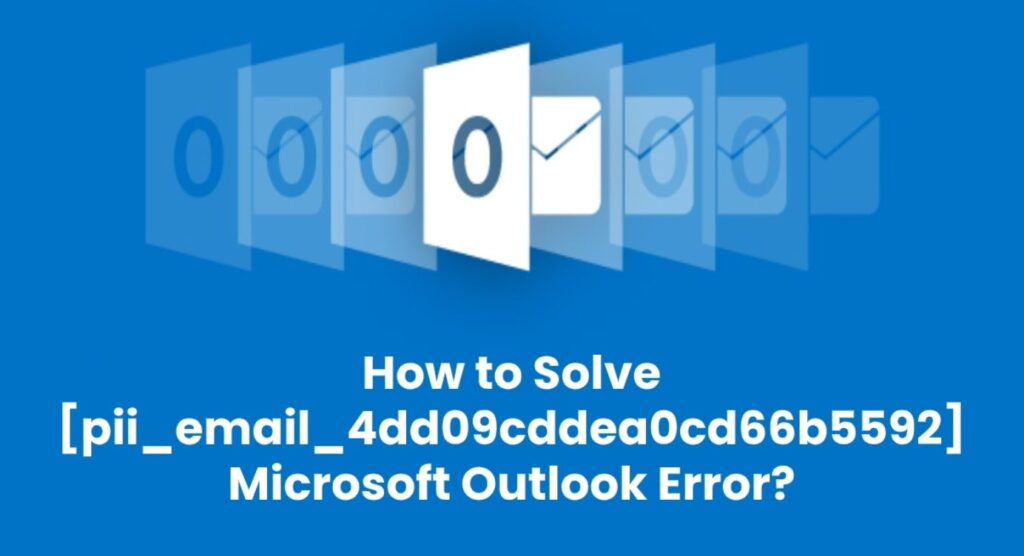 How to Solve Error Code [pii_email_4dd09cddea0cd66b5592]?